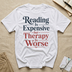 Reading is Expensive but Therapy is Worse T-Shirt