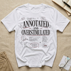 Annotated and Overstimulated T-Shirt