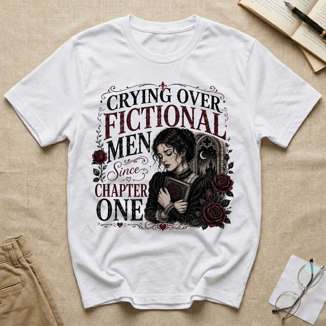 Crying Over Fictional Men Since Chapter One T-Shirt