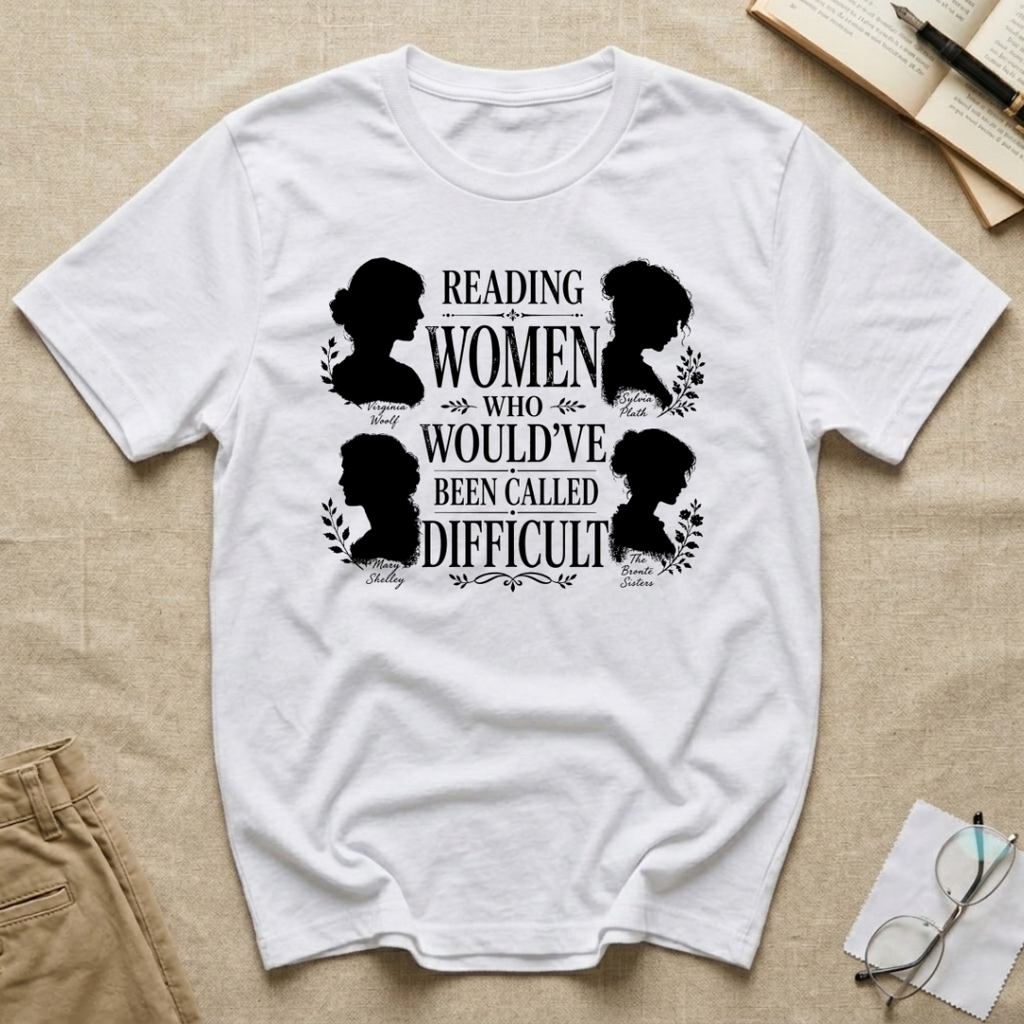 Reading Women Who Would've Been Called Difficult T-Shirt