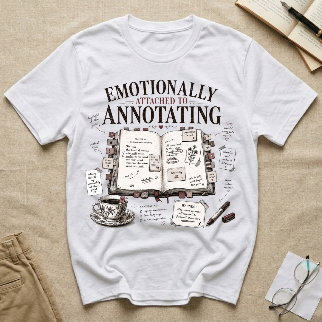 Emotionally Attached to Annotating T-Shirt