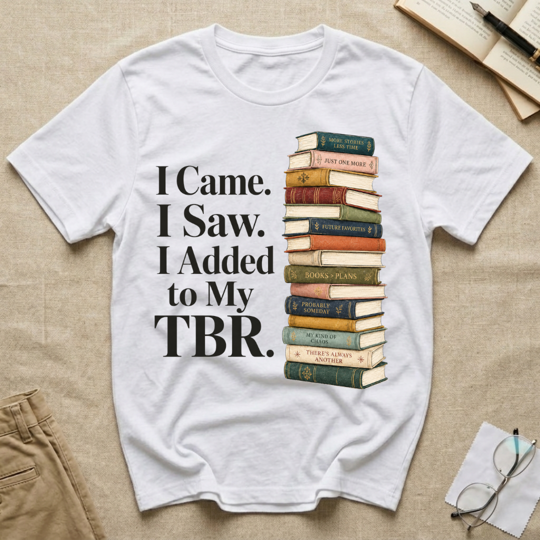 I Came I Saw I Added to My TBR T-Shirt
