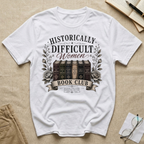 Historically Difficult Women T-Shirt