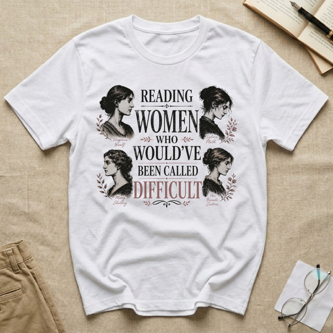 Reading Women Who Would've Been Called Difficult T-Shirt