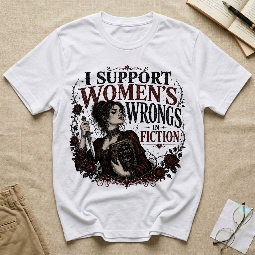 I Support Women's Wrongs in Fiction T-Shirt