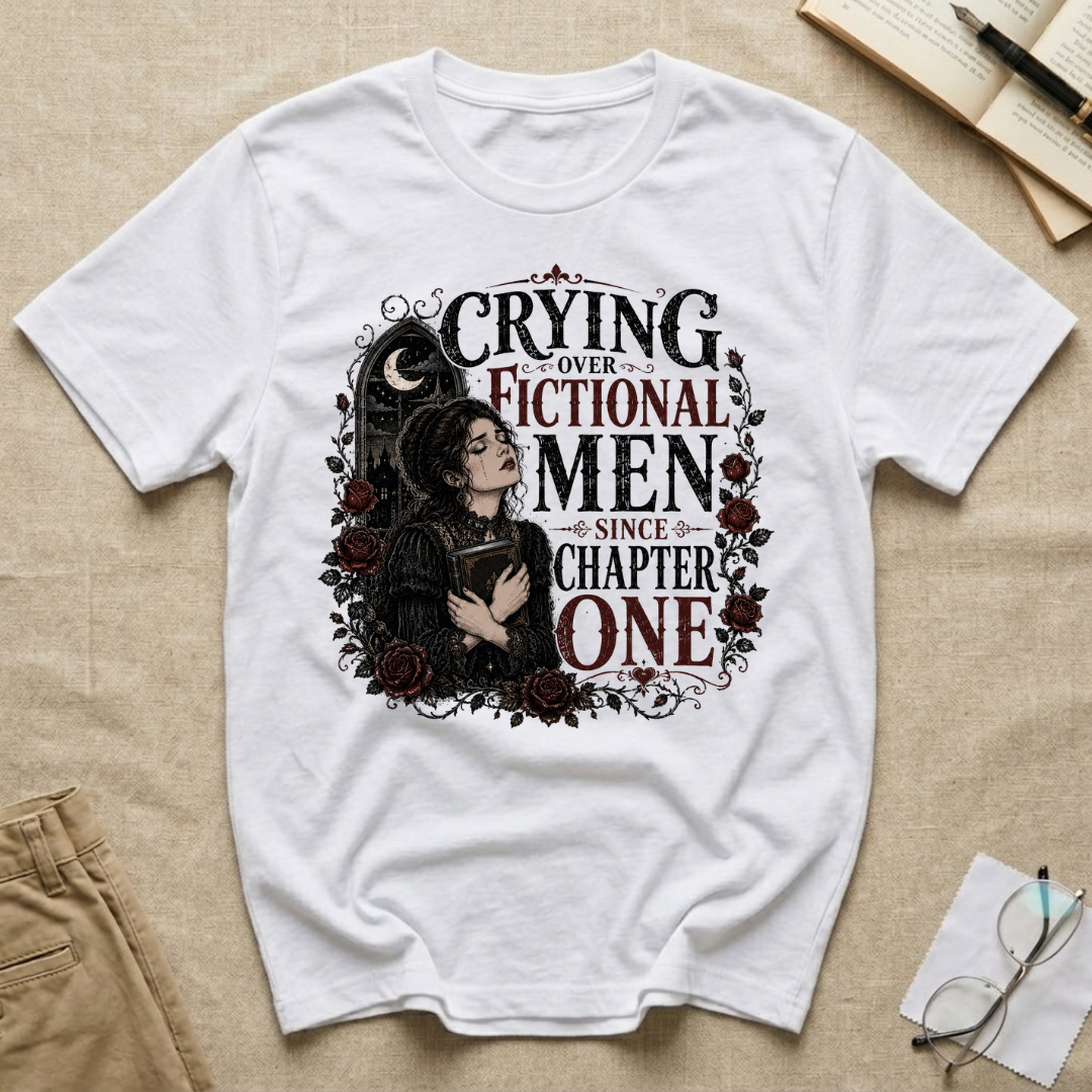Crying Over Fictional Men Since Chapter One T-Shirt