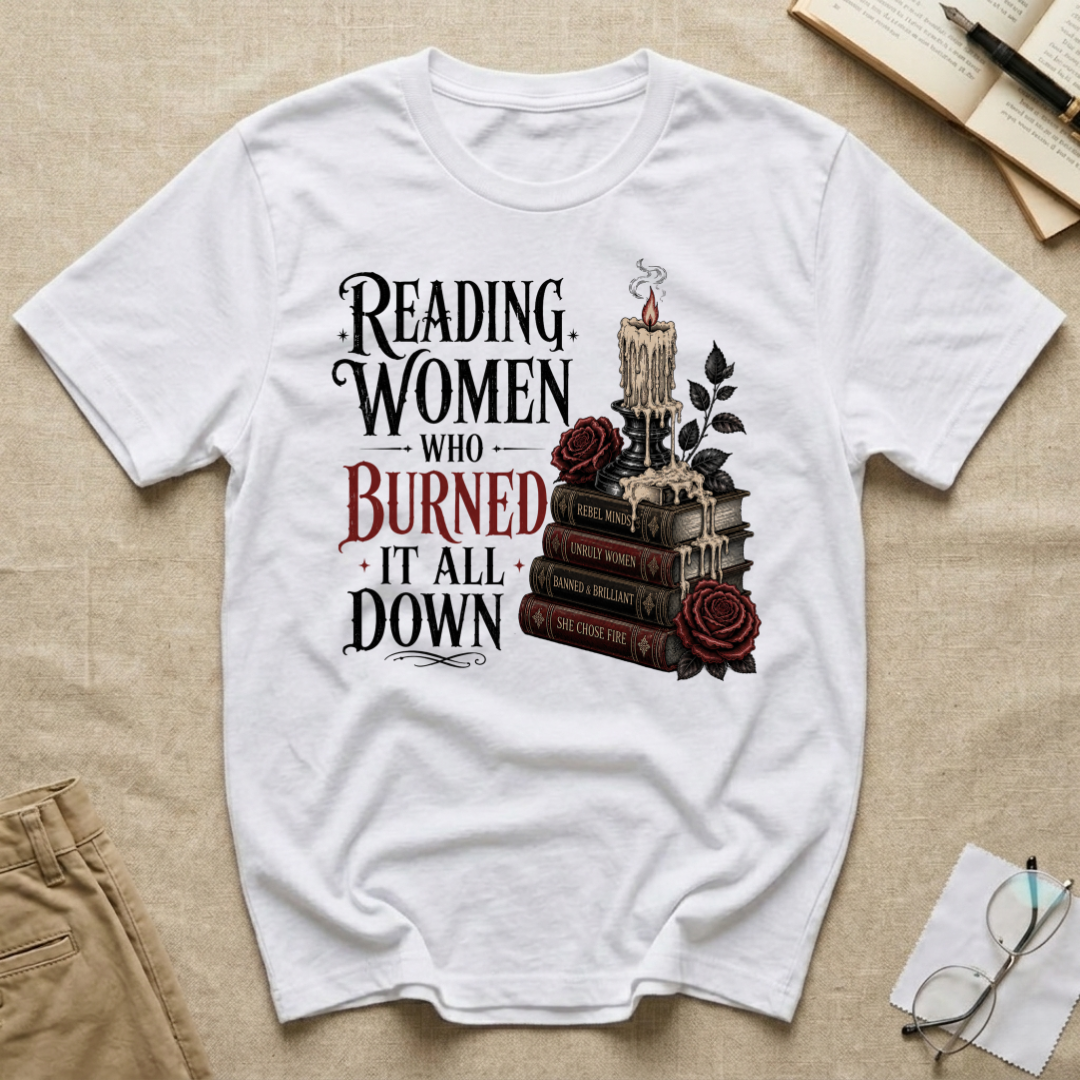 Reading Women Who Burned It All Down T-Shirt