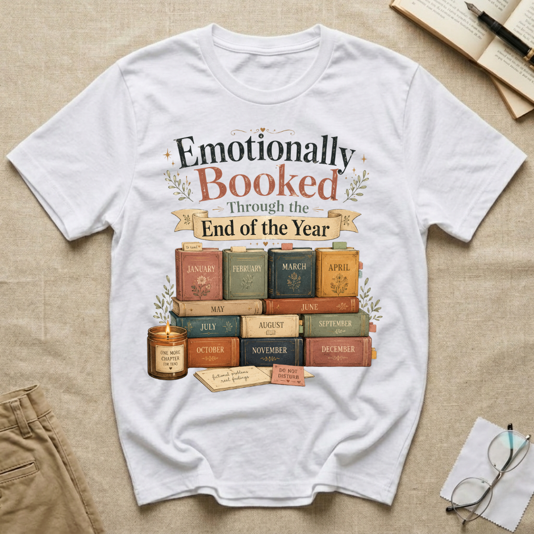 Emotionally Booked through the End of the Year T-Shirt