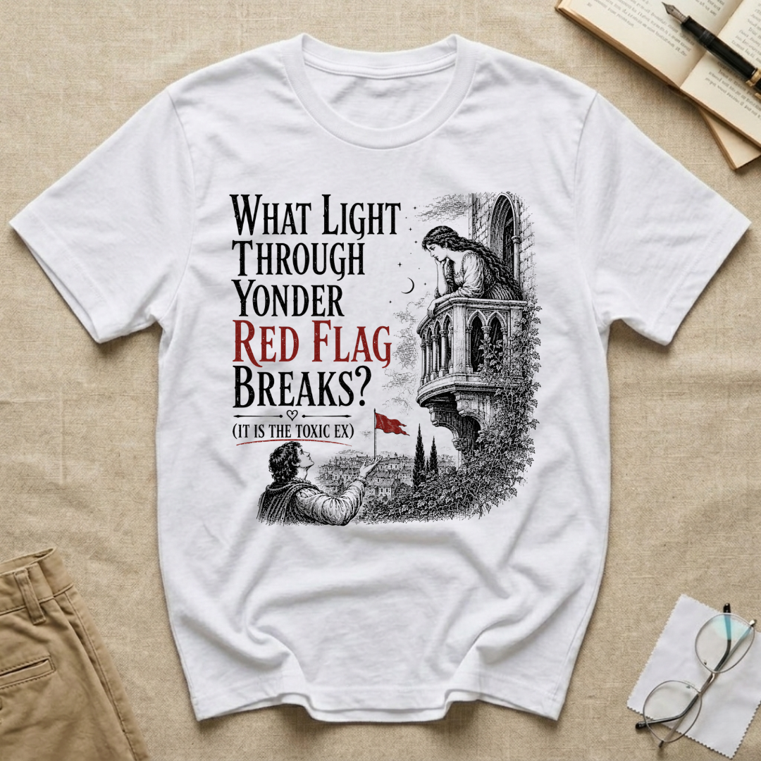 What Light Through Yonder Red Flag Breaks T-Shirt