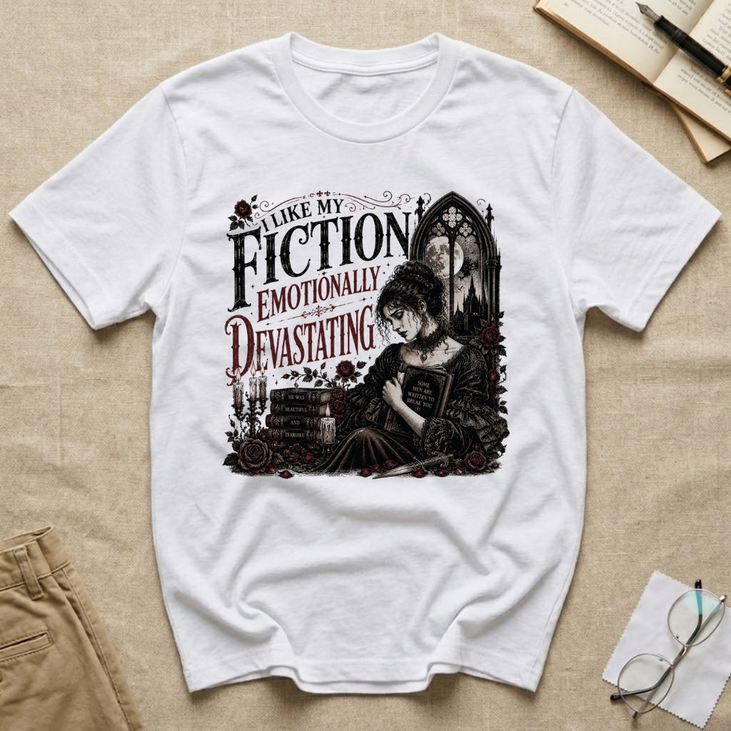 I Like My Fiction Emotionally Devastating T-Shirt