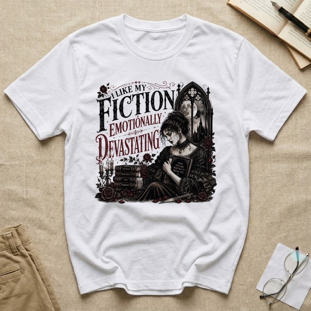I Like My Fiction Emotionally Devastating T-Shirt